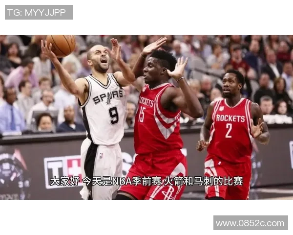 火箭与马刺精彩对决直播网站推荐及观看指南 火箭与马刺精彩对决直播网站推荐及观看指南